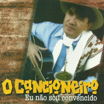 Eu Não Sou Convencido by O Cancioneiro