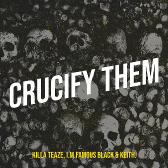 Crucify Them by Killa Teaze