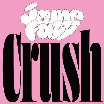 CRUSH by Jeune Fazz