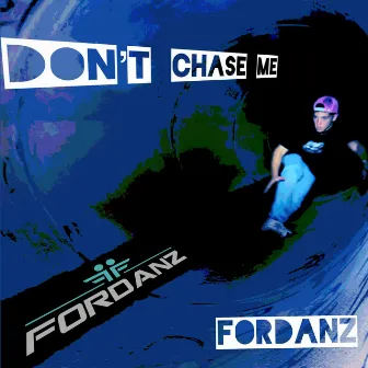 Don't Chase Me by Fordanz