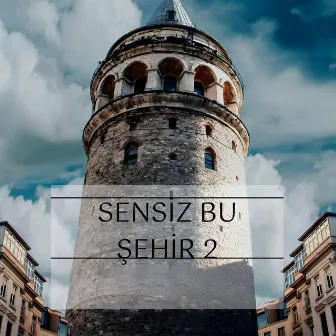 Sensiz Bu Şehir 2 by Pirseci