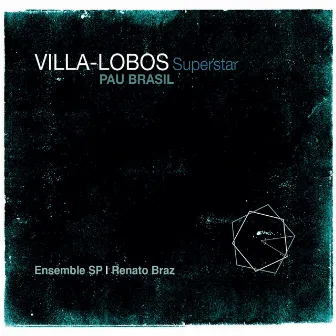 Villa-Lobos Superstar by Ensemble SP