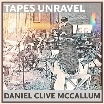 Tapes Unravel by Daniel Clive McCallum