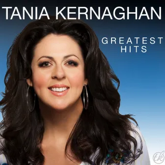 Greatest Hits by TANIA KERNAGHAN