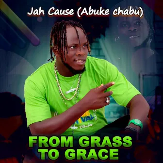 From Grass To Grace by Jah Cause (Abuke Chabu)