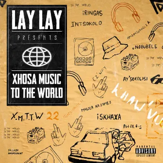 Xhosa Music To The World by Lay Lay