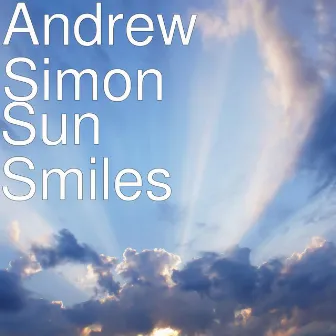 Sun Smiles by Andrew Simon