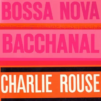 Bossa Nova Bacchanal (Remastered) by Charlie Rouse