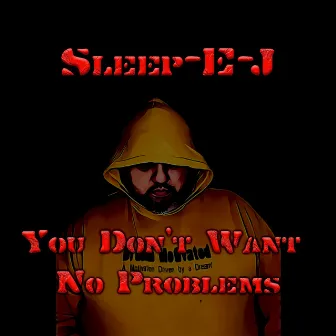 You Don't Want No Problems (Radio Edit) by Sleep-E-J