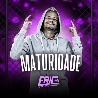 Maturidade by Eric MC