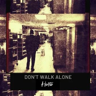 Don't Walk Alone by Hafto