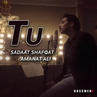 Tu by Sadaat Shafqat Amanat Ali