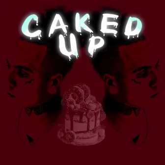 Caked Up by Dev Tripper