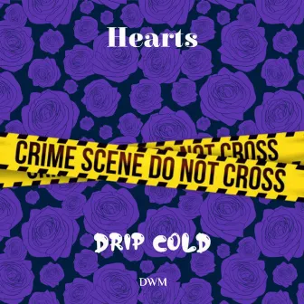 Drip cold by Hearts