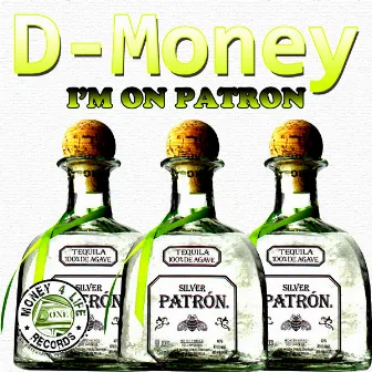 I'm On Patron by D-Money