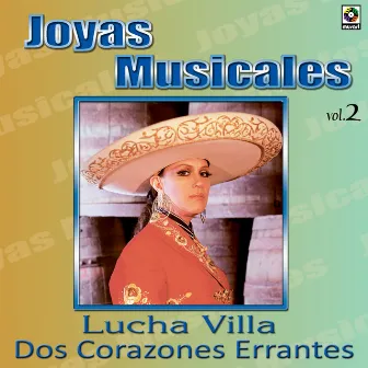 Joyas Musicales: Con Mariachi, Vol. 2 – Dos Corazones Errantes by Lucha Villa