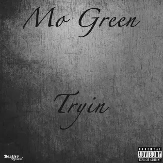 Tryin by Mo Green