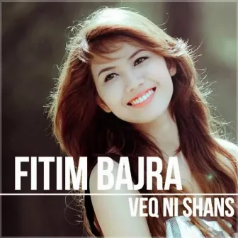 Veq ni Shans by Fitim Bajra