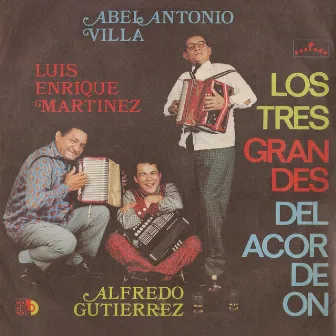 Los Tres Grandes Del Acordeón Vallenato by Abel Antonio Villa