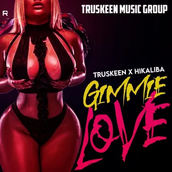 Gimmie Love by Truskeenmusicgroup