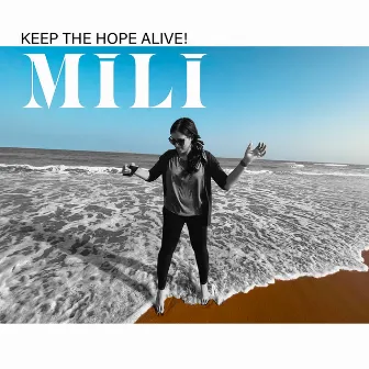 Keep the Hope Alive! by MILI