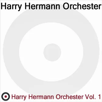 Harry Hermann Orchester Vol. 1 by Harry Hermann