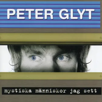 Mystiska Människor Jag Sett by Peter Glyt