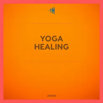 Yoga Healing by Yoga Music by Jomex