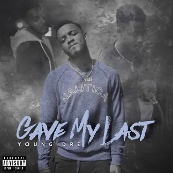 Gave My Last by Young Dre