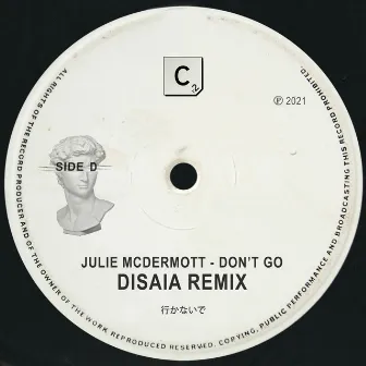 Don't Go (Disaia Remix) by Julie McDermott