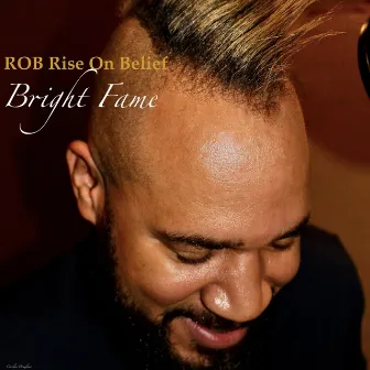 Bright Fame by Rob Rise on Belief