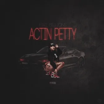 Actin Petty by Mike Billions