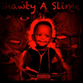 Shawty A Slime by Artistic Fusuay