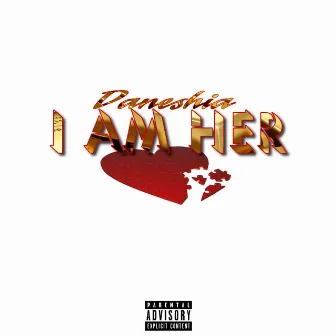 I Am Her by Daneshia Rahmon