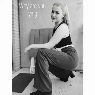 Why Are You Lying by Sofia Brown