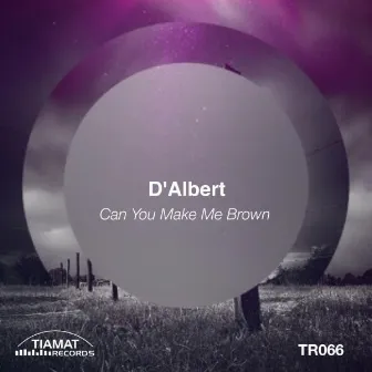 Can You Make Me Brown by D'Albert