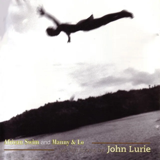 African Swim and Manny & Lo - Two Film Scores By John Lurie