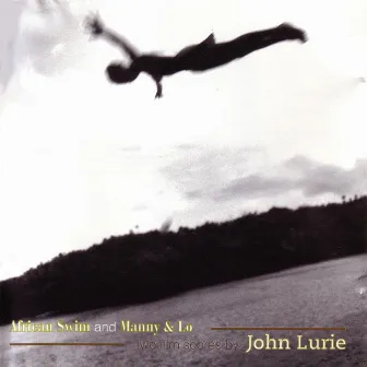 African Swim and Manny & Lo - Two Film Scores By John Lurie by John Lurie