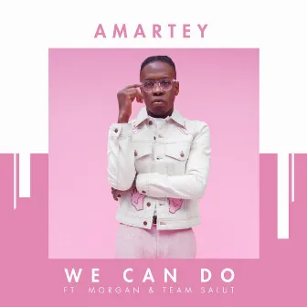 We Can Do (feat. Morgan & Team Salut) by Amartey