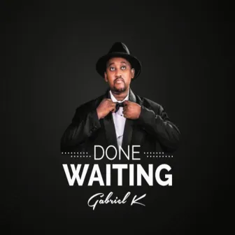 Done Waiting by Gabriel K