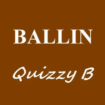 Ballin by Quizzy B