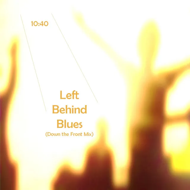 Left Behind Blues (Down the Front Mix)