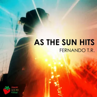 As The Sun Hits by Fernando T. R.