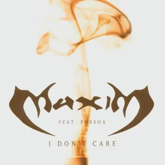 I Don't Care by Maxim