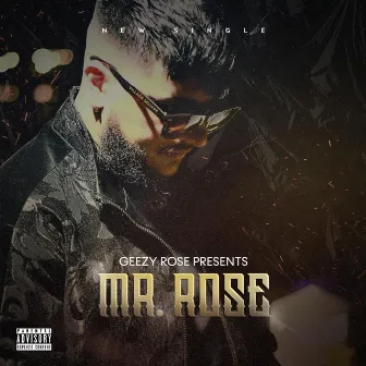 Mr. Rose by Geezy Rose