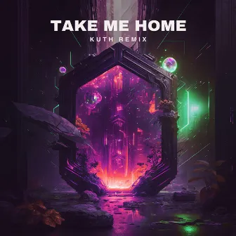 Take Me Home (KUTH Remix) by Kuth