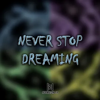 Never Stop Dreaming by Nymeon 17