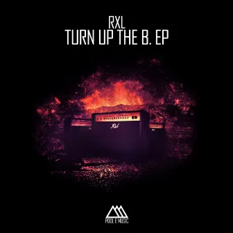 Turn up the B. EP by Rxl