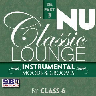 Nu Classic Lounge - Part 3 by Class 6