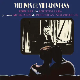 Popourrí de Agustín Lara y Temas Musicales de Películas Inolvidables by Los Violines de Villafontana